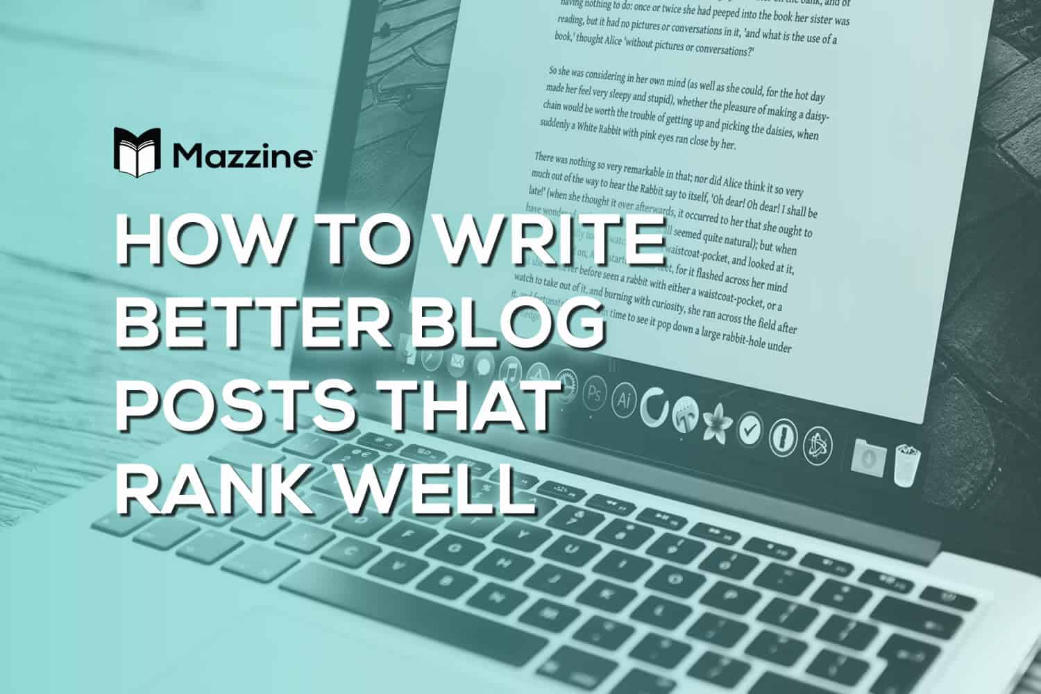 How to Write Better Blog Posts That Rank Well