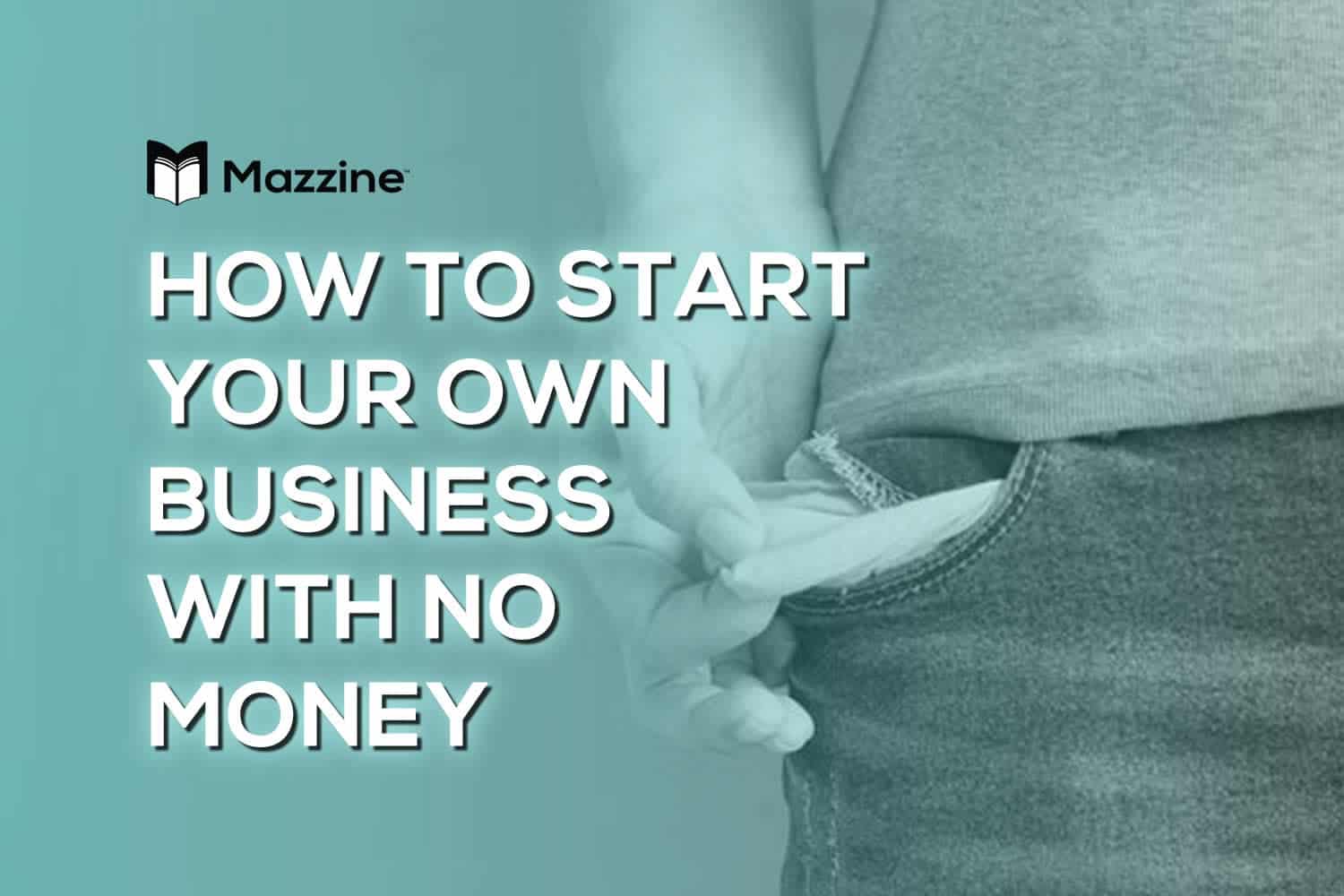 How to Start Your Own Business With No Money