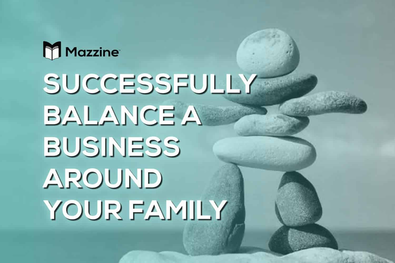 Advice About How You Can Successfully Balance a Business Around Your Family Today