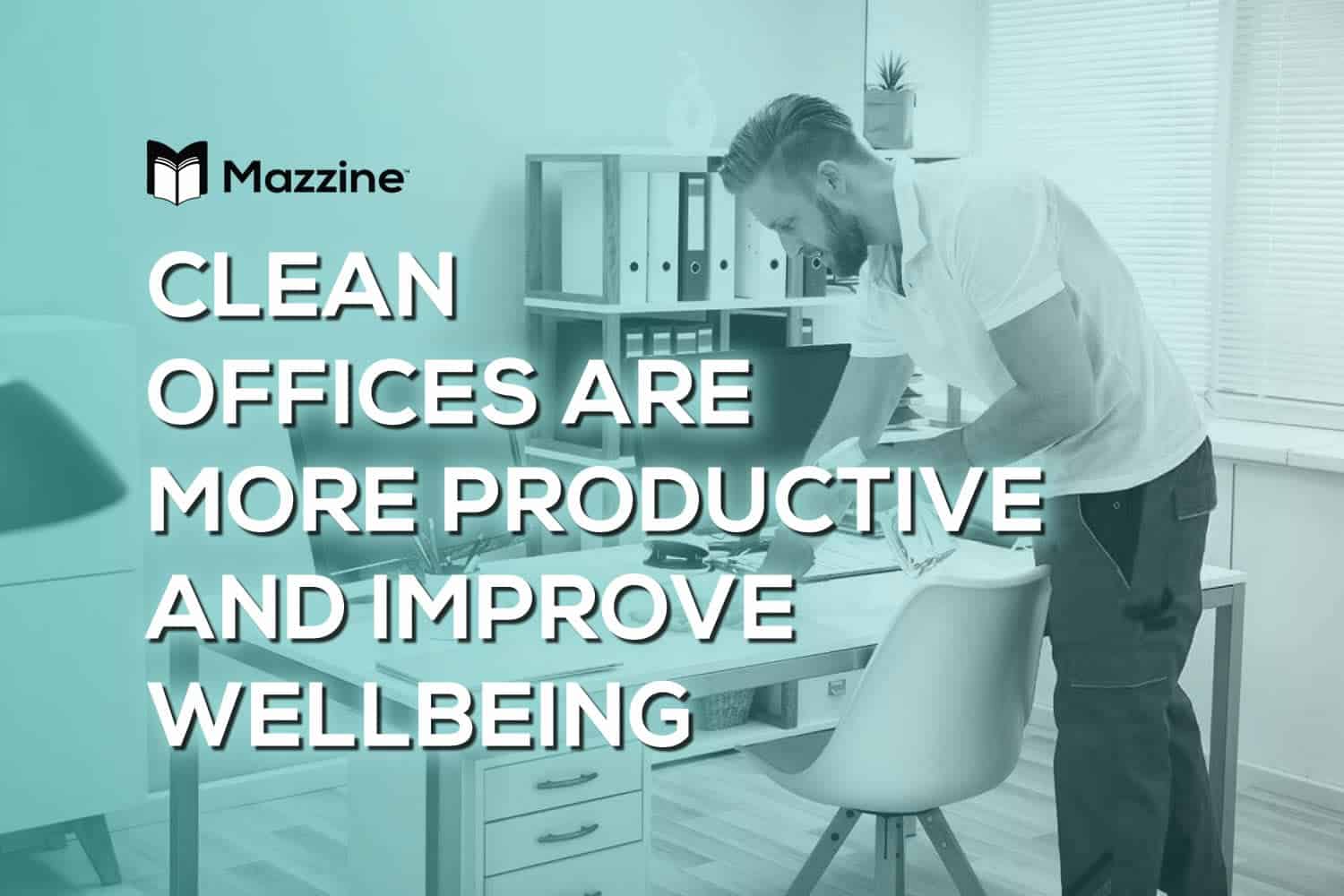 Clean Offices Are More Productive and Improve Wellbeing