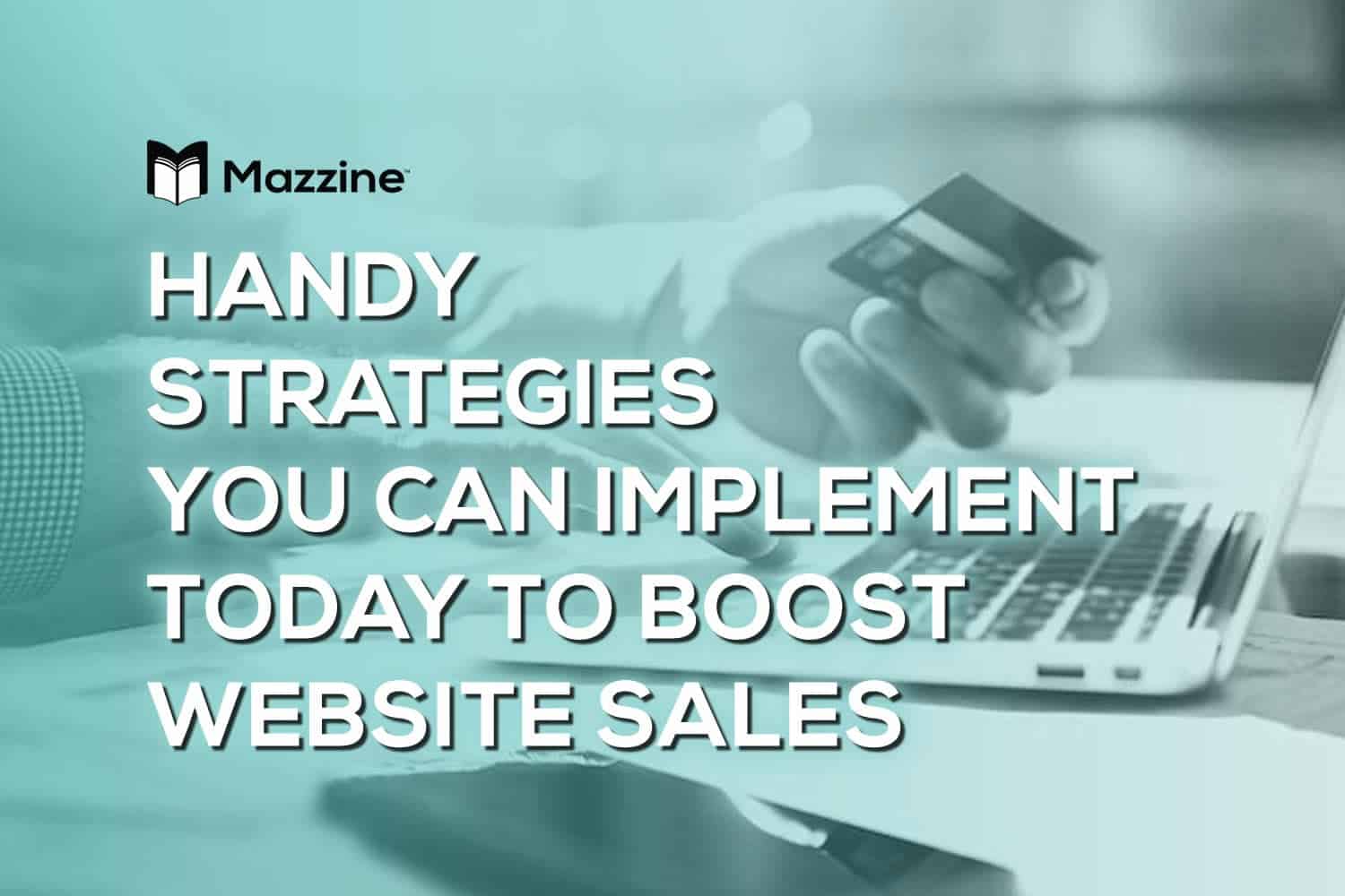 Handy Strategies You Can Implement Today to Boost Website Sales