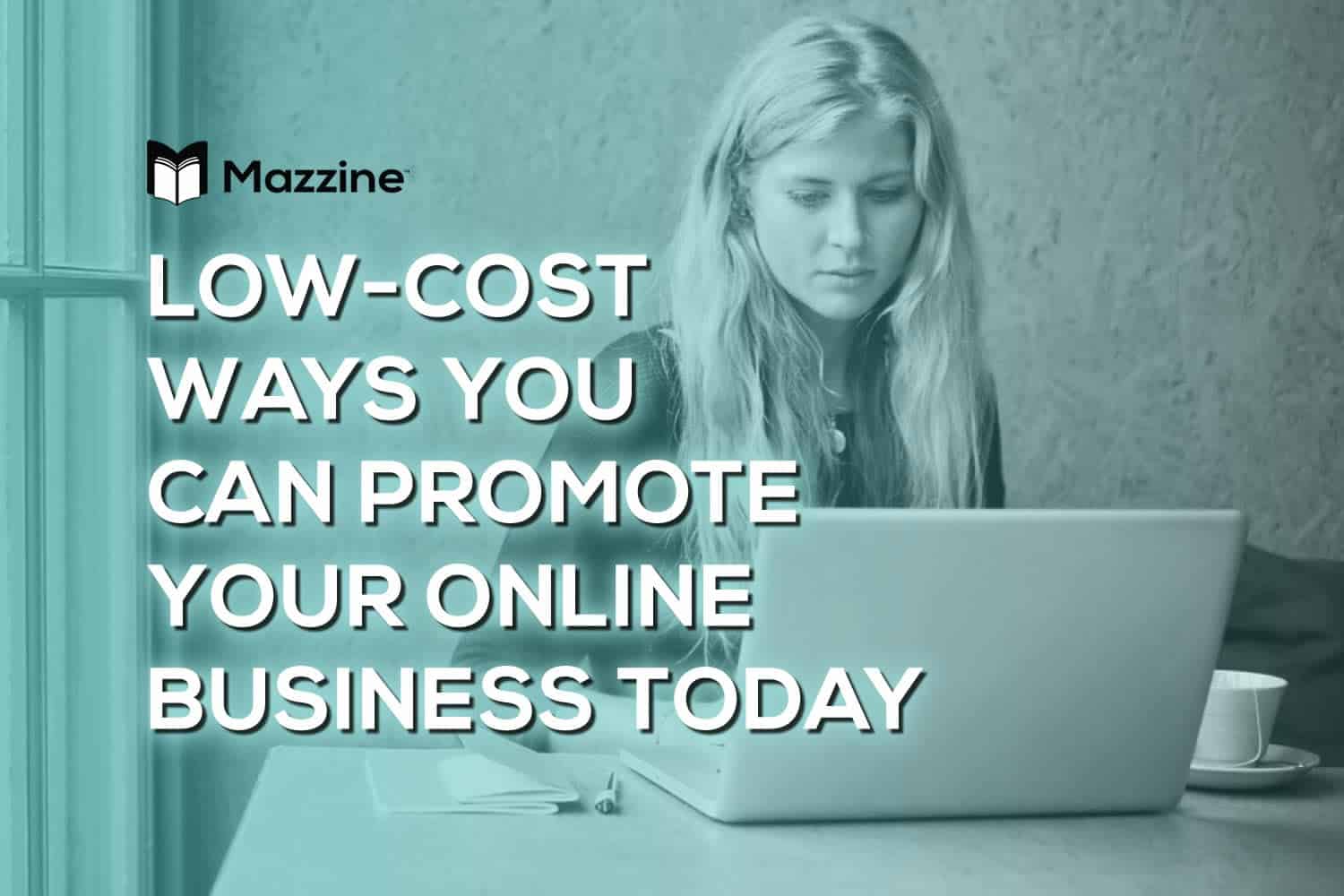 Low-Cost Ways You Can Promote Your Online Business Today