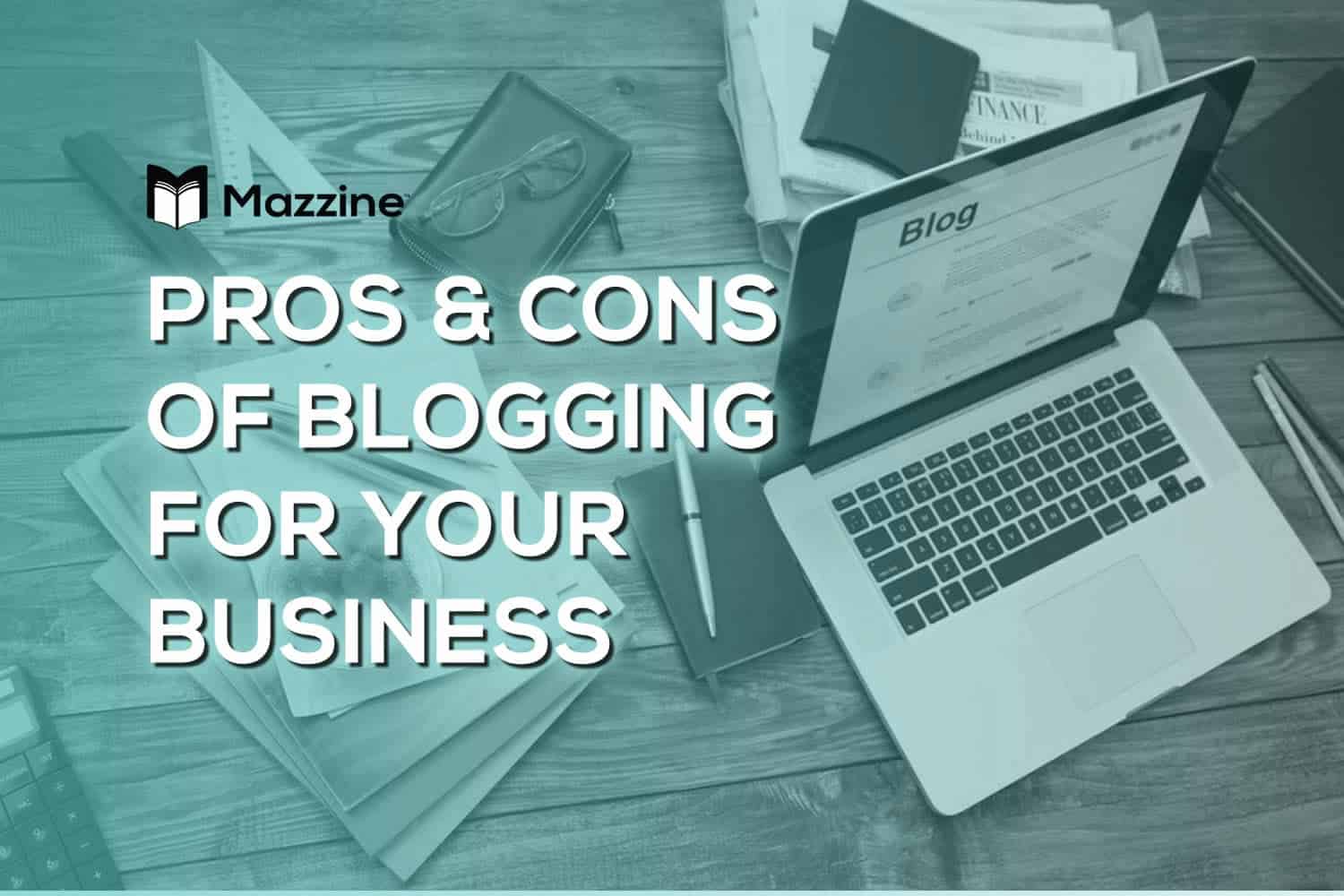 Pros and Cons of Blogging for Your Business