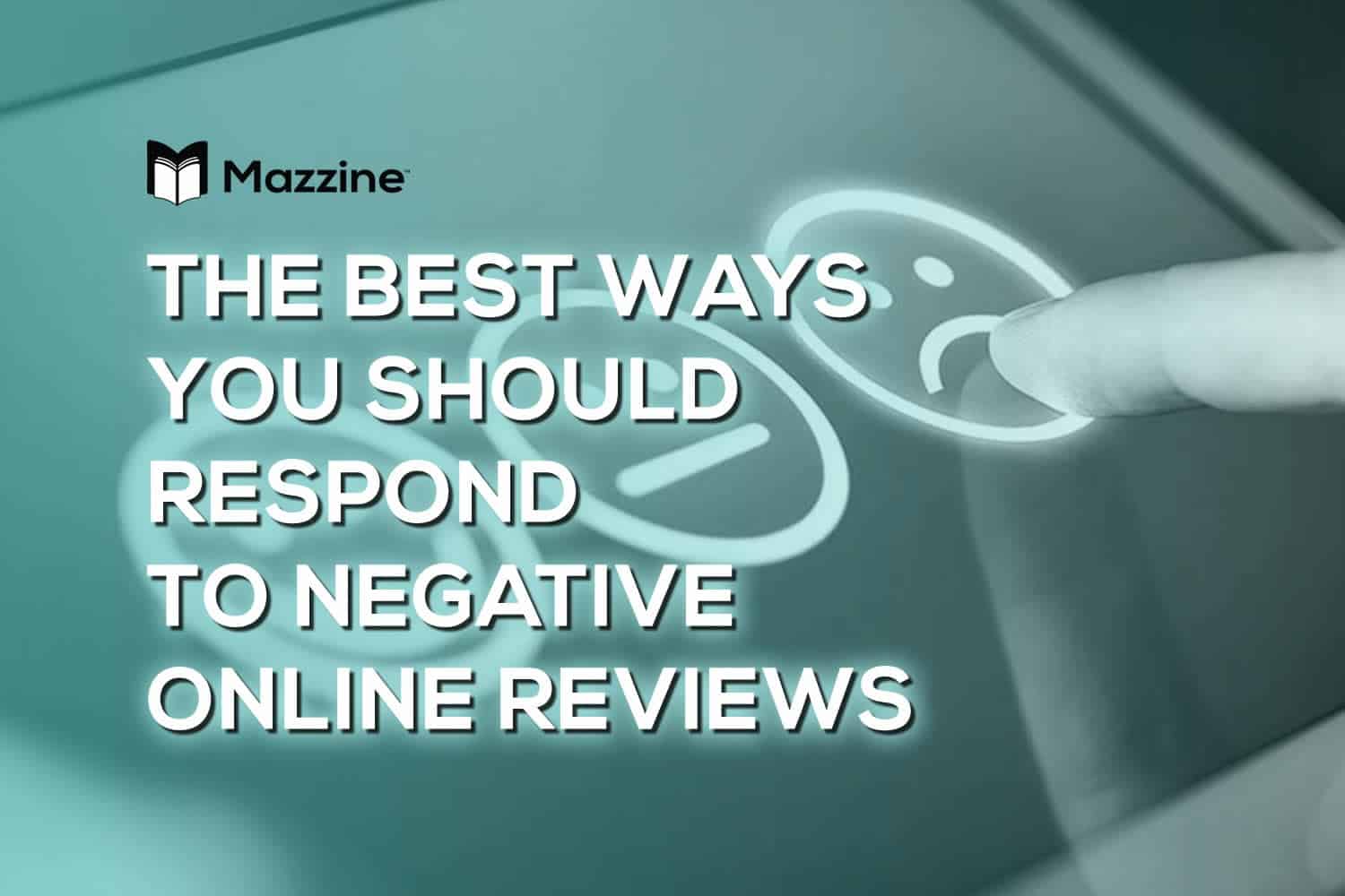 The Best Ways You Should Respond to Negative Online Reviews
