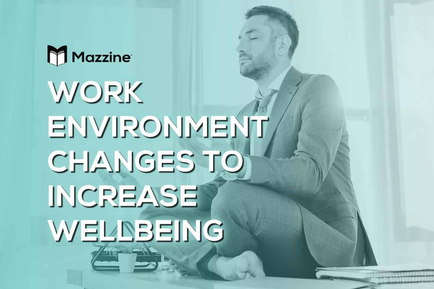 Work Environment Changes to Increase Wellbeing