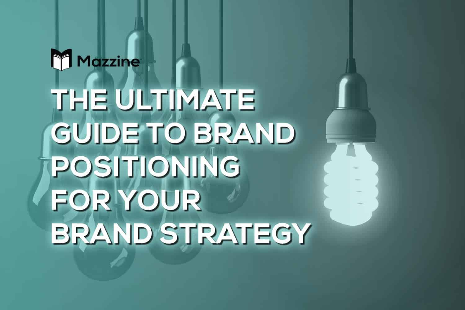 The Ultimate Guide to Brand Positioning for Your Brand Strategy