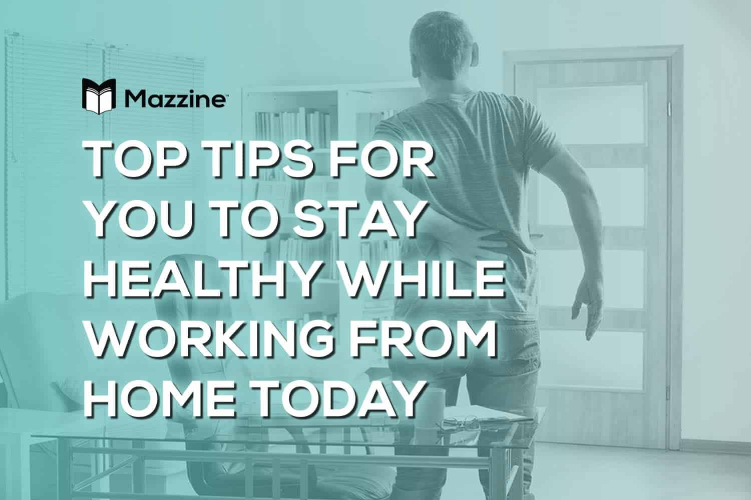 Top-Tips-for-You-to-Stay-Healthy-While-Working-from-Home-Today