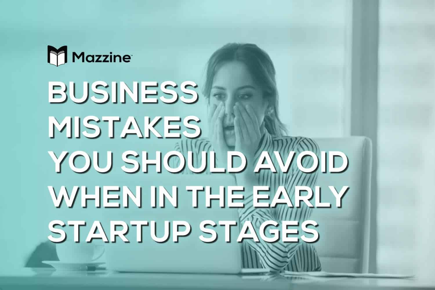 Business-Mistakes-You-Should-Avoid-When-in-the-Early-Startup-Stages