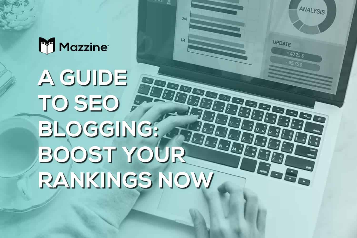 A Guide to SEO Blogging - Boost Your Rankings Now
